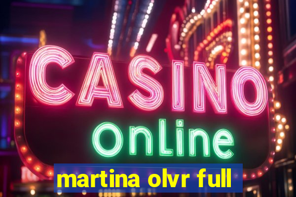 martina olvr full